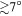 $\gtrsim 7^\circ $