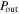 ${P}_{\mathrm{out}}$