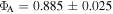 ${{\rm{\Phi }}}_{{\rm{A}}}=0.885\pm 0.025$