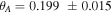 ${\theta }_{A}=0.199\,\pm 0.015$