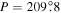 $P=209\buildrel{\circ}\over{.} 8$