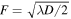 $F=\sqrt{\lambda D/2}$