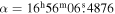 $\alpha ={16}^{{\rm{h}}}{56}^{{\rm{m}}}06\buildrel{\rm{s}}\over{.} 4876$