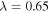 $\lambda =0.65$