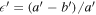 $\epsilon ^{\prime} =(a^{\prime} -b^{\prime} )/a^{\prime} $