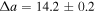 ${\rm{\Delta }}a=14.2\pm 0.2$