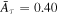${\bar{A}}_{\tau }=0.40$