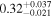 ${0.32}_{-0.021}^{+0.037}$