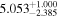 ${5.053}_{-2.385}^{+1.000}$