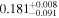 ${0.181}_{-0.091}^{+0.008}$