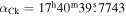 ${\alpha }_{\mathrm{Ck}}={17}^{{\rm{h}}}{40}^{{\rm{m}}}39\buildrel{\rm{s}}\over{.} 7743$