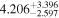 ${4.206}_{-2.597}^{+3.396}$