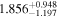 ${1.856}_{-1.197}^{+0.948}$