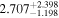 ${2.707}_{-1.198}^{+2.398}$