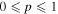 $0\leqslant p\leqslant 1$