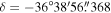 $\delta =-36^\circ 38^{\prime} 56\buildrel{\prime\prime}\over{.} 368$