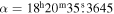 $\alpha ={18}^{{\rm{h}}}{20}^{{\rm{m}}}35\buildrel{\rm{s}}\over{.} 3645$