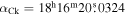 ${\alpha }_{\mathrm{Ck}}={18}^{{\rm{h}}}{16}^{{\rm{m}}}20\buildrel{\rm{s}}\over{.} 0324$