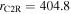${r}_{{\rm{C}}2{\rm{R}}}=404.8$