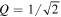 $Q=1/\sqrt{2}$