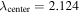 ${\lambda }_{\mathrm{center}}=2.124$