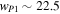 ${w}_{P1}\sim 22.5$