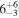 ${6}_{-3}^{+6}$