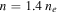 $n=1.4\,{n}_{e}$