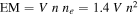 $\mathrm{EM}=V\,n\,{n}_{e}=1.4\,V\,{n}^{2}$