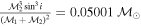 $\tfrac{{{ \mathcal M }}_{2}^{3}{\sin }^{3}i}{{({{ \mathcal M }}_{1}+{{ \mathcal M }}_{2})}^{2}}=0.05001\,{{ \mathcal M }}_{\odot }$