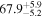 ${67.9}_{-5.2}^{+5.9}$