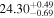 ${24.30}_{-0.69}^{+0.49}$
