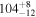 ${104}_{-12}^{+8}$