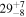 ${29}_{-8}^{+7}$