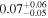 ${0.07}_{-0.05}^{+0.06}$