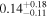 ${0.14}_{-0.11}^{+0.18}$