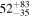 ${52}_{-35}^{+83}$