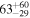 ${63}_{-29}^{+60}$
