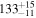 ${133}_{-11}^{+15}$