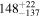 ${148}_{-137}^{+22}$