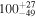 ${100}_{-49}^{+27}$