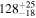 ${128}_{-18}^{+25}$