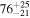${76}_{-21}^{+25}$