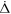 $\dot{{\rm{\Delta }}}$