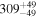 ${309}_{-49}^{+49}$