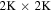 $2{\rm{K}}\times 2{\rm{K}}$