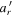 ${a}_{r}^{{\prime} }$