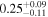 ${0.25}_{-0.11}^{+0.09}$
