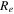 ${R}_{e}$