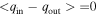 $\lt {q}_{\mathrm{in}}-{q}_{\mathrm{out}}\gt =0$